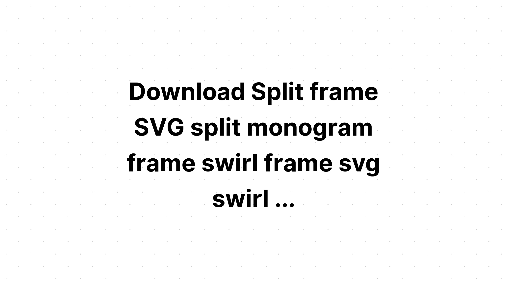 Download Free Svg Baking Split Monogram Frame? - Download Free SVG Cut File